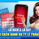 44.lo xien 3 la gi tim hieu cach danh va ty le thang cu the 4